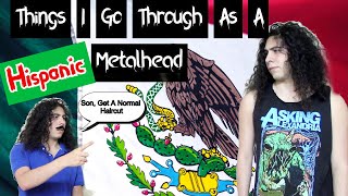 Things I Go Through As A Hispanic Metalhead