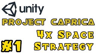 [Project Caprica] A 4X Space Strategy Game in Unity - Episode 1