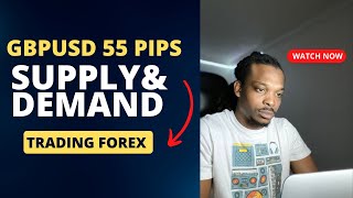 Trading GBPUSD- 55 Pips off of trading Supply and Demand Strategy