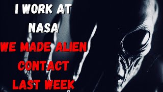 I Work at NASA We Made Alien Contact Last Week