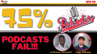 Why 75% of Podcast Fail! Learn how to help your podcast Survive!