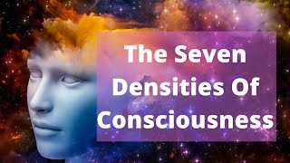 Who Am I? Why I Am Here? The Seven Densities of Consciousness #Lawofone#7densities#Spirituality