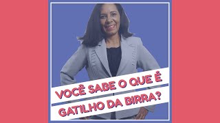 VOCÊ SABE QUAL É O GATILH ODA BIRRA? | Edna Barbosa