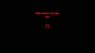 Only hackers can type this