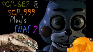 SCP-682 and SCP-999 Play's - Five Nights at Freddy's 2 (Night #1)