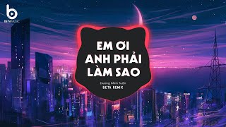 Em Ơi Anh Phải Làm Sao Remix (Dương Minh Tuấn) - Em Đã Xa Rời Anh Em Đã Xa Xa Xa Khuất Anh