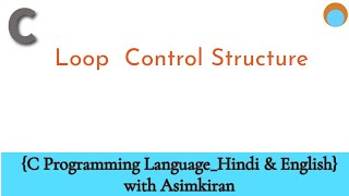 C Lang5.1.0:  Loop  Control Structure