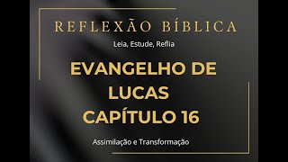 Lucas 16 – O Administrador Infiel, o Rico e Lázaro