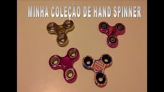 Minha Coleção de Hand Spinner