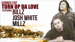 BILLZ FEAT. JOSH WHITE & MILLZ - TURN UP DA LOVE