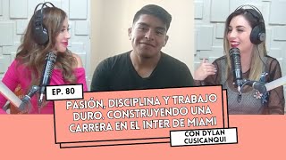 Ep. 80 - Pasión, disciplina y trabajo duro. Construyendo una carrera en el Inter de Miami