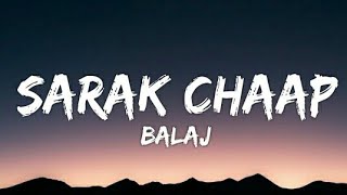 BALAJ - SARAK CHAAP (Lyrics - Lyrical Video)