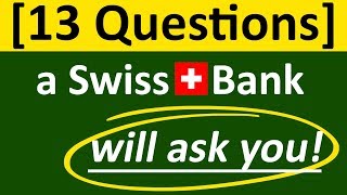 13 Questions a Swiss Bank will ask you for Swiss Bank Account Opening (2022)