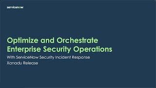 Optimize and Orchestrate Enterprise Security Operations (Xanadu release)