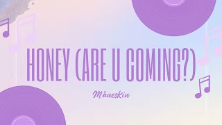 Måneskin - HONEY (ARE U COMING?) Lyrics