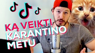 Tik Tok žino ką veikti karantino metu