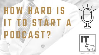 Running a Business and a Podcast – How hard is it to start a podcast?