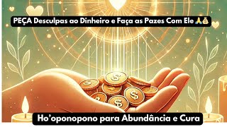 ✨ Desculpas ao Dinheiro com Ho’oponopono  Eu Sinto Muito, Me Perdoe, Eu Te Amo, Sou Grata 🙏💰 ‐ Fei