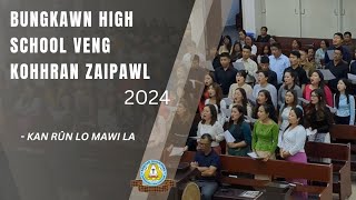 Bungkawn High School Veng Kohhran Zaipawl - Kan rûn lo mawi la