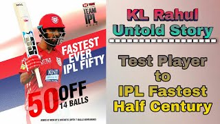 KL Rahul Untold story | Test match to IPL fastest half Century 50 | KL Rahul IPL fastest 50