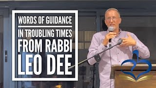 Words of Guidance in Troubling Times from Rabbi Leo Dee