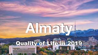 Quality of Life in Almaty, Kazakhstan , rank 217th in the world in 2019