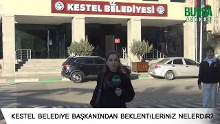 Kestel belediye başkanından beklentileriniz nelerdir?