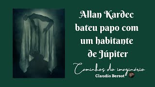 Allan Kardec bateu papo com um habitante de Júpiter