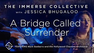 A Bridge Called Surrender | Official Music Video | Feat. The Immerse Collective and Jessica Bhugaloo