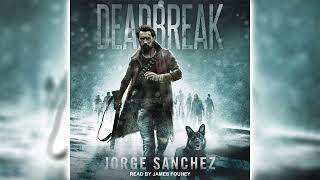 Deadbreak: A Zombie Apocalypse Thriller by Jorge Sánchez 🎧📖 Horror Audiobooks