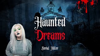 Haunted Dreams: Serial Killer connects with me as a psychic medium