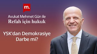 Refah İçin Hukuk - 37 - YSK'dan Demokrasiye Darbe mi?