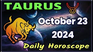 Taurus ♉ Horoscope October 23 2024 | Taurus Today Horoscope |#TaurusOctober23