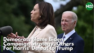 Democrats Blame Biden, Campaign Strategy, Others For Harris’ Defeat to Trump | NaijaNews TV