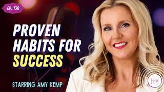 Proven Habits for Success with Amy Kemp, #130 | #career #success #mindset #work #abundance #money