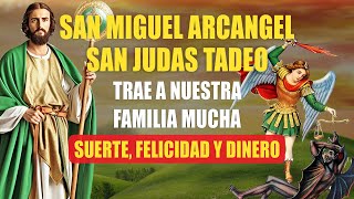 SAN MIGUEL ARCANGEL y San Judas Tadeo Trae a nuestra familia mucha suerte, felicidad y dinero