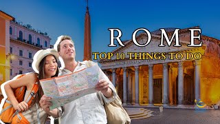 Top 10 Things to Do and See: Rome