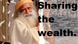 Sadhguru-those who have nothing are talking about sharing.