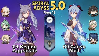 C4 Keqing Aggravate & C0 Ganyu Melt | Spiral Abyss 5.0 Floor 12 | Genshin Impact