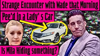 "Driving thru her Gate & Pee'ing in her car" Wade Wilson Strange encounter with Lady DEPOSITION