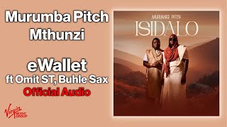 Murumba Pitch, Mthunzi - eWallet feat. Omit ST, Buhle Sax | Official Audio