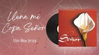 🎵Full Album💿 | Llena mi copa Señor | Elim New Jersey - #musicacristiana #alabanza #adoracion