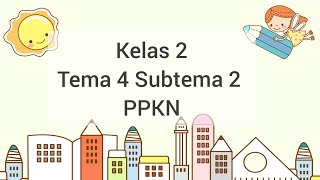 kelas 2 Tema 4 Subtema 2 PPKN