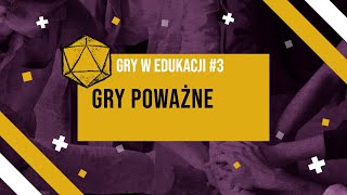 gry w edukacji #3 - gry poważne