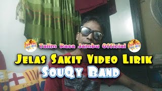 Jelas Sakit SouQy Band - Video Lirik