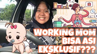 MENYUSUI SAAT BEKERJA / ASI PERAH / ASI EKSKLUSIF & WORKING MOM