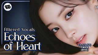 *Updated* "Echoes of heart" by TWICE [トゥワイス] - Filtered Vocals/ad-libs