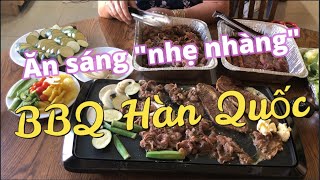 Ăn sáng "nhẹ nhàng" với cả nhà | BBQ Hàn Quốc | Dung Võ Vàm Cỏ