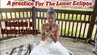 Kundalini & Manifestation: A practice For The Lunar Eclipse! 🌖