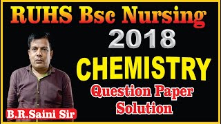 Bsc Nursing Entrance Exam 2018 Question Paper Solution | Chemistry  | BY:- B.R. SAINI SIR